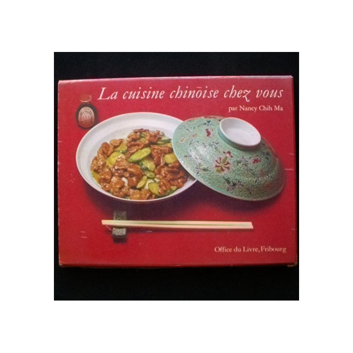 LA CUISINE CHINOISE CHEZ VOUS PAR NANCY CHIH MA