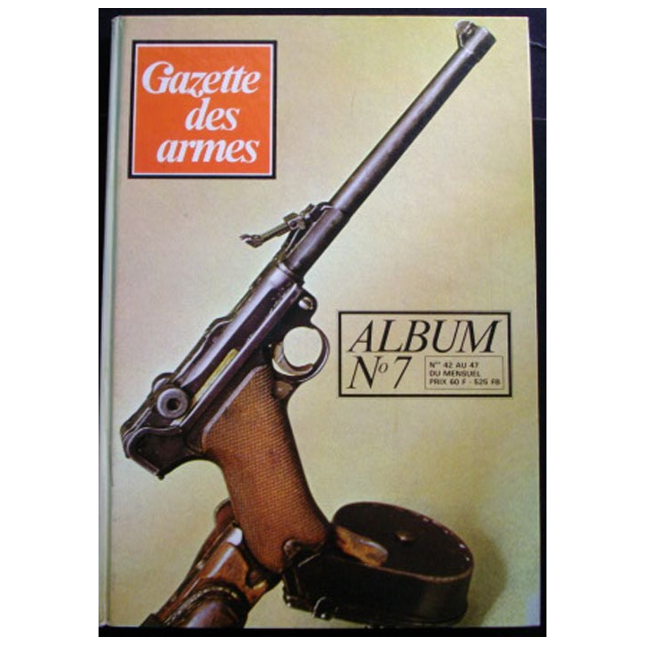 La gazette des Armes Album n°7 N° 42 au 47 du mensuel 