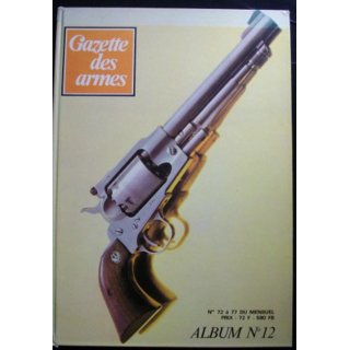 La gazette des Armes Album n°12 N° 72 au 77 du mensuel 