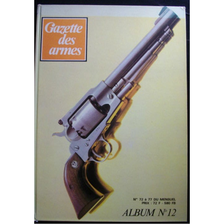 La gazette des Armes Album n°12 N° 72 au 77 du mensuel 