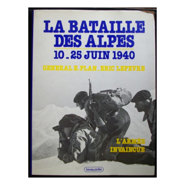 2°GM : LA BATAILLE DES ALPES 10-25 JUIN 1940 L'ARMÉE INVAINCUE