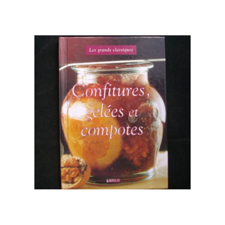 Les grands classiques Confitures, gelées et compotes Edition Librilis