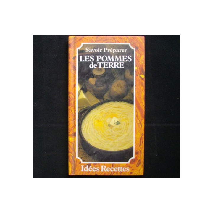 Savoir préparer les pommes de terre aux éditions Idées Recettes