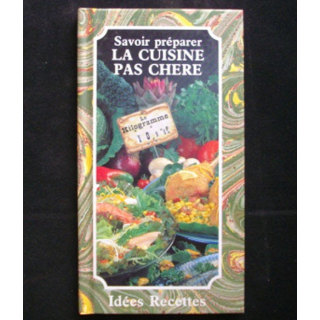 Savoir préparer la cuisine pas chère aux éditions Idées Recettes