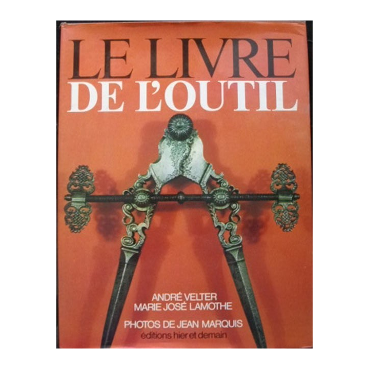LE LIVRE DE L'OUTIL DE ANDRÉ VELTER ET MARIE-JOSÉ LAMOTHE