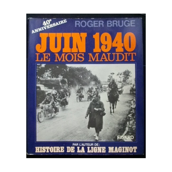 2°GM : JUIN 1940 LE MOIS MAUDIT DE ROGER BRUGE
