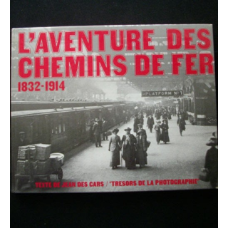 L'aventure des chemins de fer 1832-1914 texte de Jean des Cars