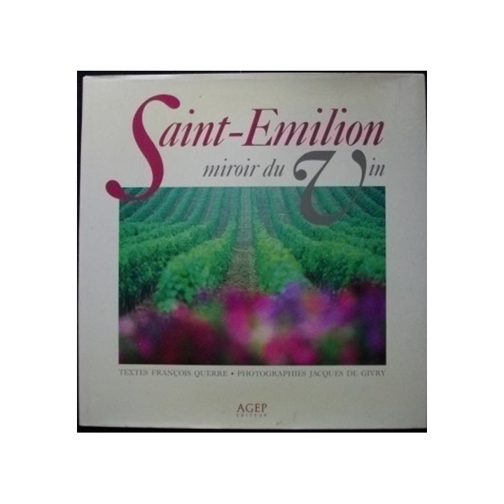 Saint-Emilion miroir du vin édité par AGEP textes de François Querré