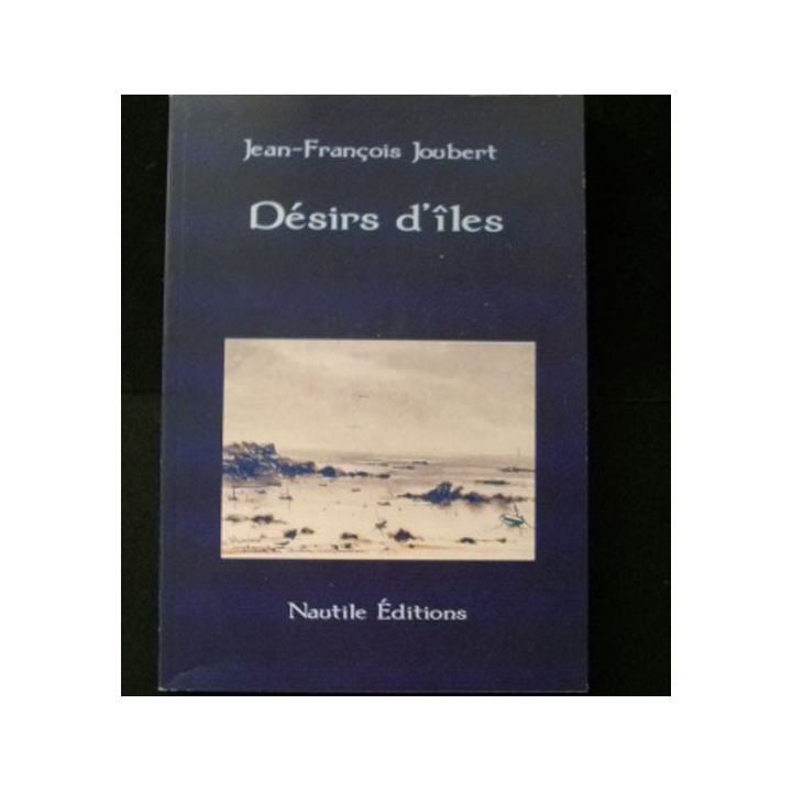 Désirs d'îles de Jean-François Joubert édité par Nautile éditions
