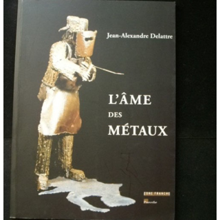 Livre sur les sculptures de Jean-Alexandre Delattre intitulé "l'âme des métaux" dédicacé par l'artiste