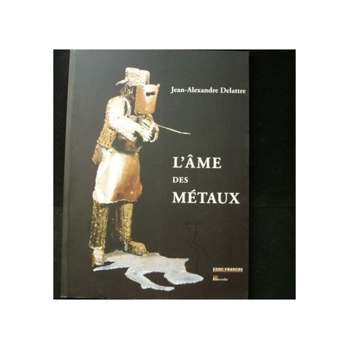 Livre sur les sculptures de Jean-Alexandre Delattre intitulé "l'âme des métaux" dédicacé par l'artiste