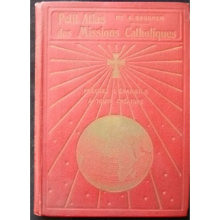 Petit atlas missions catholiques : prêche l'évangile à toute créature