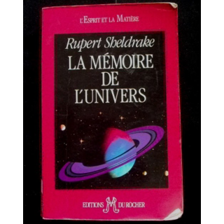 L'Esprit et la Matière : La mémoire de l'Univers de Rupert Sheldrake