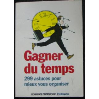 Gagner du temps 299 astuces pour mieux vous organiser