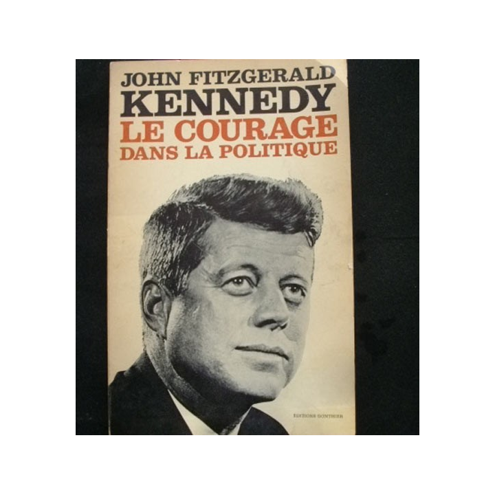 livre intitulé "le courage dans la politique" de John Fitzgerald Kennedy aux éditions Gonthier