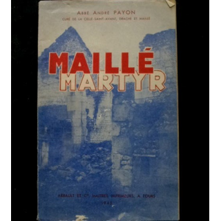 2°GM : livre d'histoire militaire intitulé "Maillé martyr" par l'abbé André Payon édité par Arrault et cie en 1945