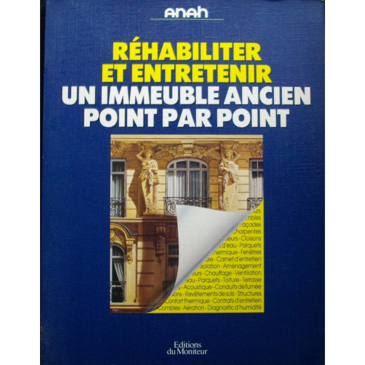 Livre intitulé réhabiliter et entretenir un immeuble ancien point par point par Anah aux éditions du Moniteur 1989