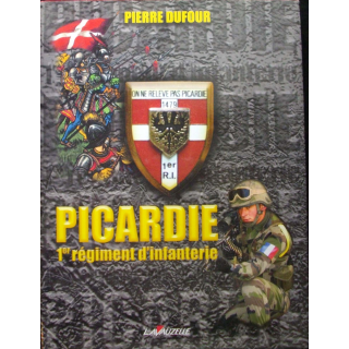 Livre intitulé Picardie 1° régiment d'infanterie par Pierre Dufour aux éditions Lavauzelle 2004