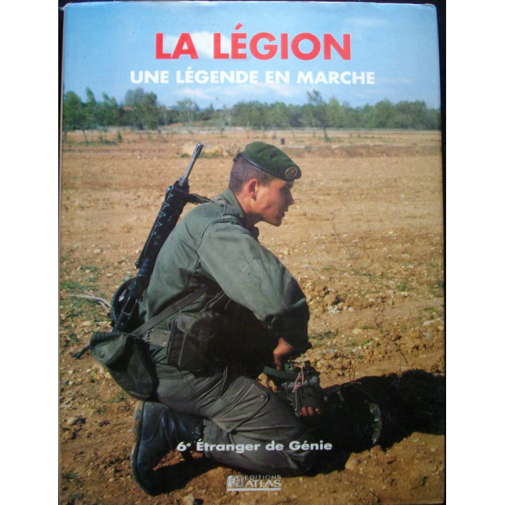 Livre intitulé La légion une légende en marche 6° régiment étranger du génie aux éditions Atlas 1990
