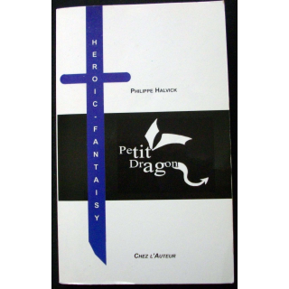 LIVRE : roman Heroic Fantaisy "Petit Dragon" de Philippe Halvick aux Editions Chez l'Auteur