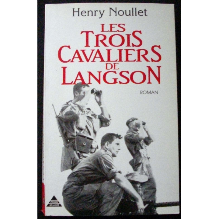 LIVRE : roman "les trois cavaliers de Langson" de Henry Noullet aux Editions Presse de la Cité
