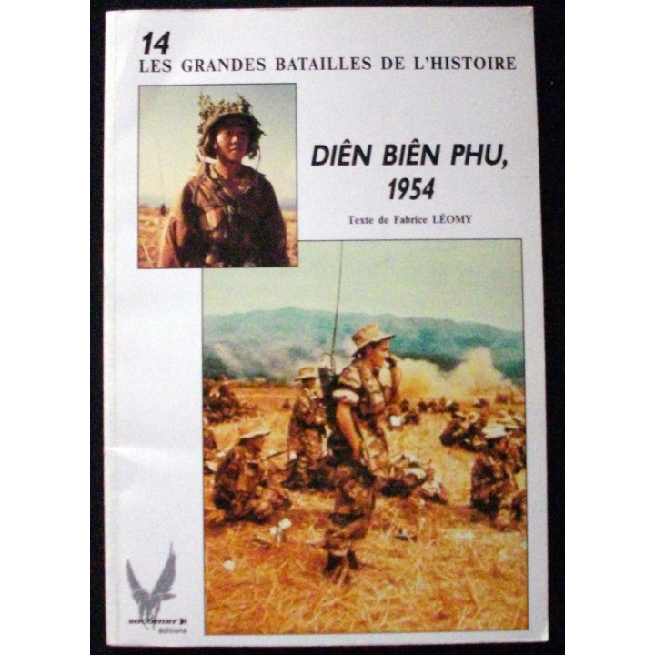 LIVRE : les Grandes Batailles de l'Histoire Diên Biên Phu 1954 de Fabrice Léomy aux éditions Socomer