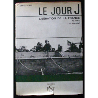 LIVRE : "le Jour J" libération de la France de Al Hine et D. Auriange aux Editions RST