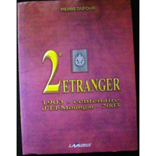 2° étranger 1903 - centenaire d'El Moungar - 2003 de Pierre Dufour aux éditions Lavauzelle