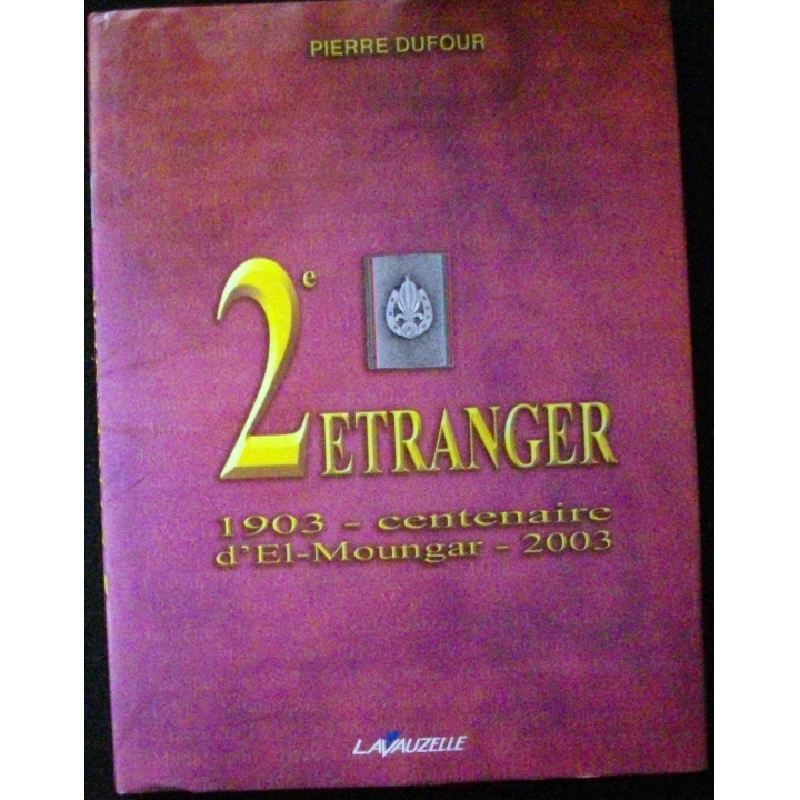 2° étranger 1903 - centenaire d'El Moungar - 2003 de Pierre Dufour aux éditions Lavauzelle