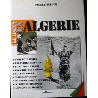 La légion en Algérie de Pierre Dufour aux éditions Lavauzelle