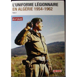LIVRE : l'uniforme légionnaire en Algérie 1954 - 1962 tome 1 et tome 2