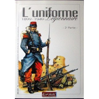 L'uniforme légionnaire 1899 - 1949 2° partie édité par Képi Blanc