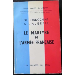 HISTOIRE MILITAIRE : livre de l'Indochine à l'Algérie, le martyre de l'armée française aux presses du mail