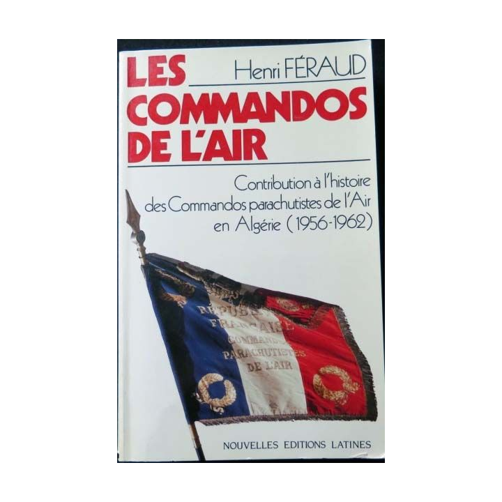 HISTOIRE MILITAIRE : Livre sur les commandos de l'air de Henri Féraud aux nouvelles éditions latines