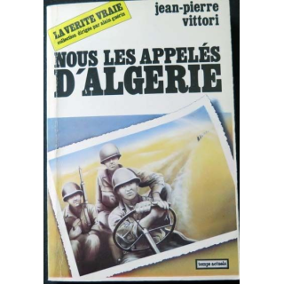 HISTOIRE MILITAIRE : Livre sur nous les appelés d'Algérie écrit par Jean-Pierre Vittori aux éditions Temps Actuels