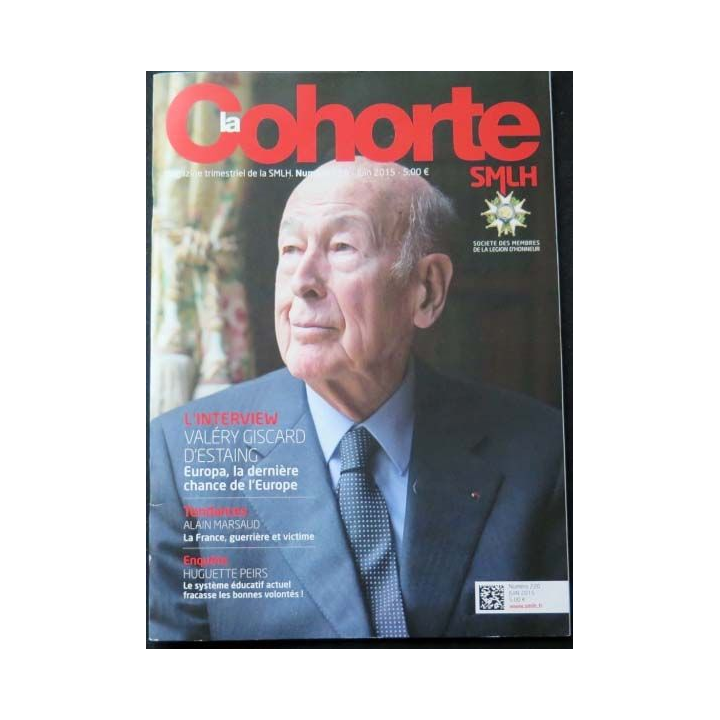 LA COHORTE N°220 juin 2015 : Superbe magazine de la Légion d'honneur avec un portrait sur Valéry Giscard D'Estaing