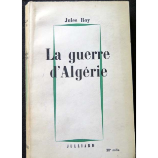 HISTOIRE MILITAIRE : Livre La Guerre d'Algérie écrit par Jules Roy aux éditions Julliard