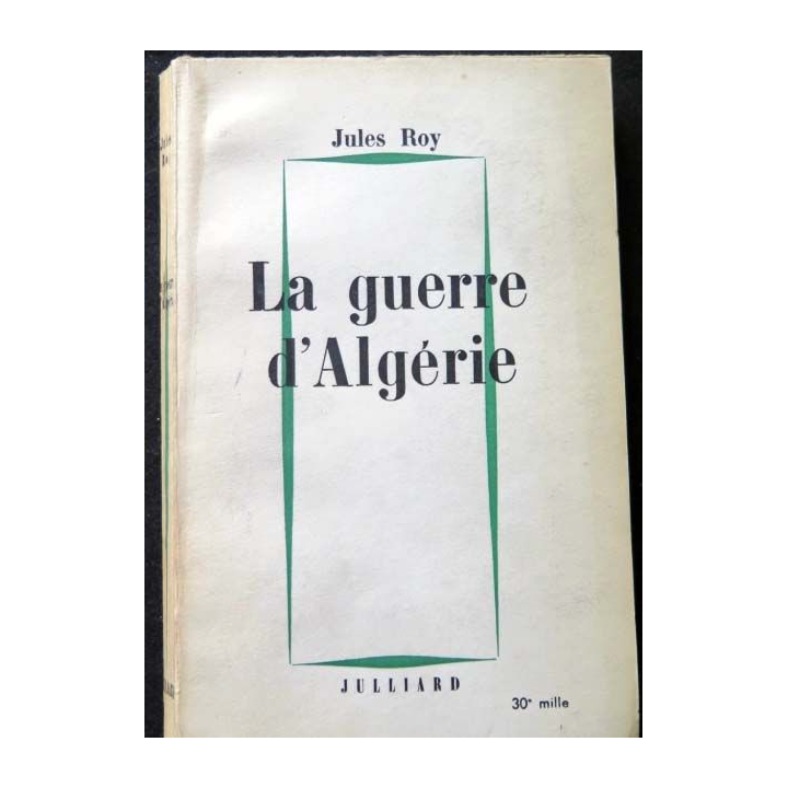 HISTOIRE MILITAIRE : Livre La Guerre d'Algérie écrit par Jules Roy aux éditions Julliard