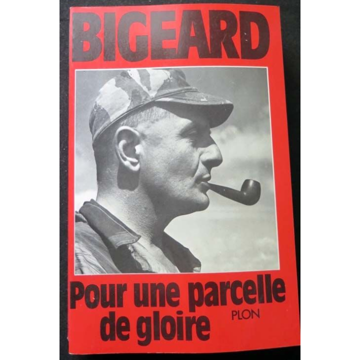 HISTOIRE MILITAIRE : Livre Pour une parcelle de gloire écrit par Bigeard aux éditions Plon