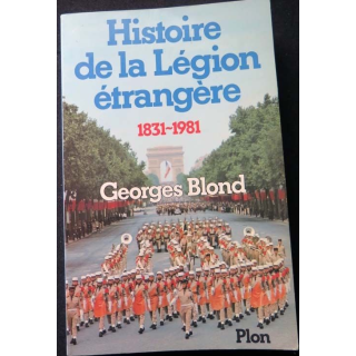 Histoire de la légion étrangère 1831 - 1981 écrit par Georges Blond aux éditions Plon