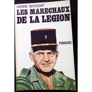 Livre les Maréchaux de la Légion écrit par Pierre Sergent aux éditions Fayard