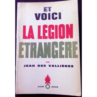 HISTOIRE MILITAIRE : Livre et Voici la Légion étrangère écrit par Jean des Vallières aux éditions André Bonne