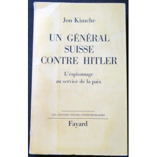 HISTOIRE MILITAIRE : Livre Un Général suisse contre Hitler écrit par Jon Kimche aux éditions Fayard