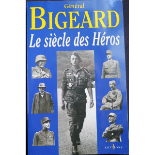 HISTOIRE MILITAIRE : Livre Le siècle des Héros écrit par le Général Bigeard aux éditions 1
