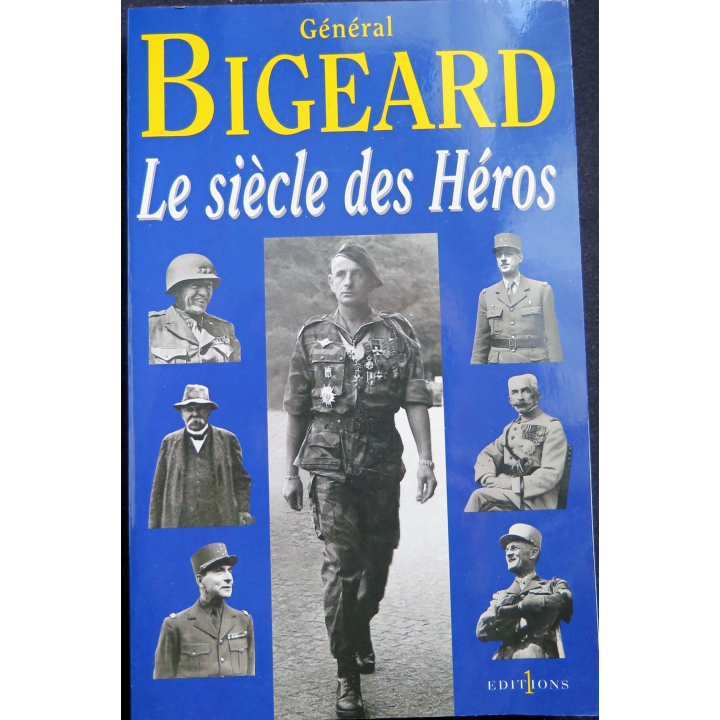 HISTOIRE MILITAIRE : Livre Le siècle des Héros écrit par le Général Bigeard aux éditions 1