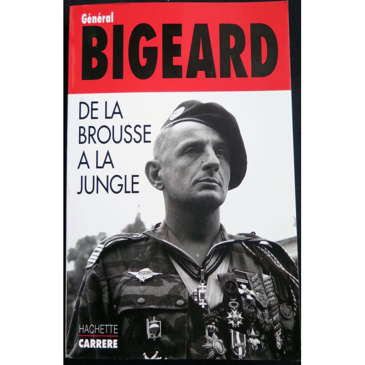 de la Brousse à la jungle écrit par le Général Bigeard aux éditions Hachette Carrere