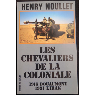 Les chevaliers de la coloniale 1916 Douaumont 1991 l'Irak écrit par Henri Noullet