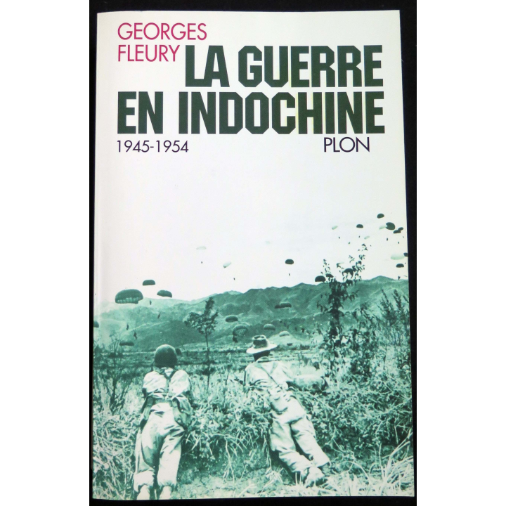 La guerre en Indochine écrit par Georges Fleury 1945-1954 aux éditions Plon