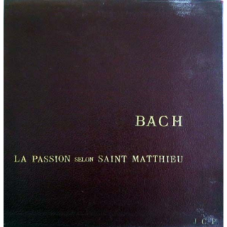 La Passion selon Saint Matthieu de Bach sous la direction de Fritz Lehmann éditions J.C.P