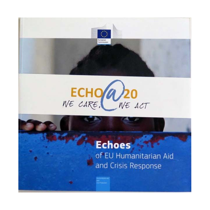 livre sur Echo@20 we care, we act Echoes of Humanitarian Aid and Crisis Response